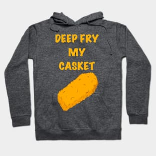 Deep Fry My Casket Hoodie